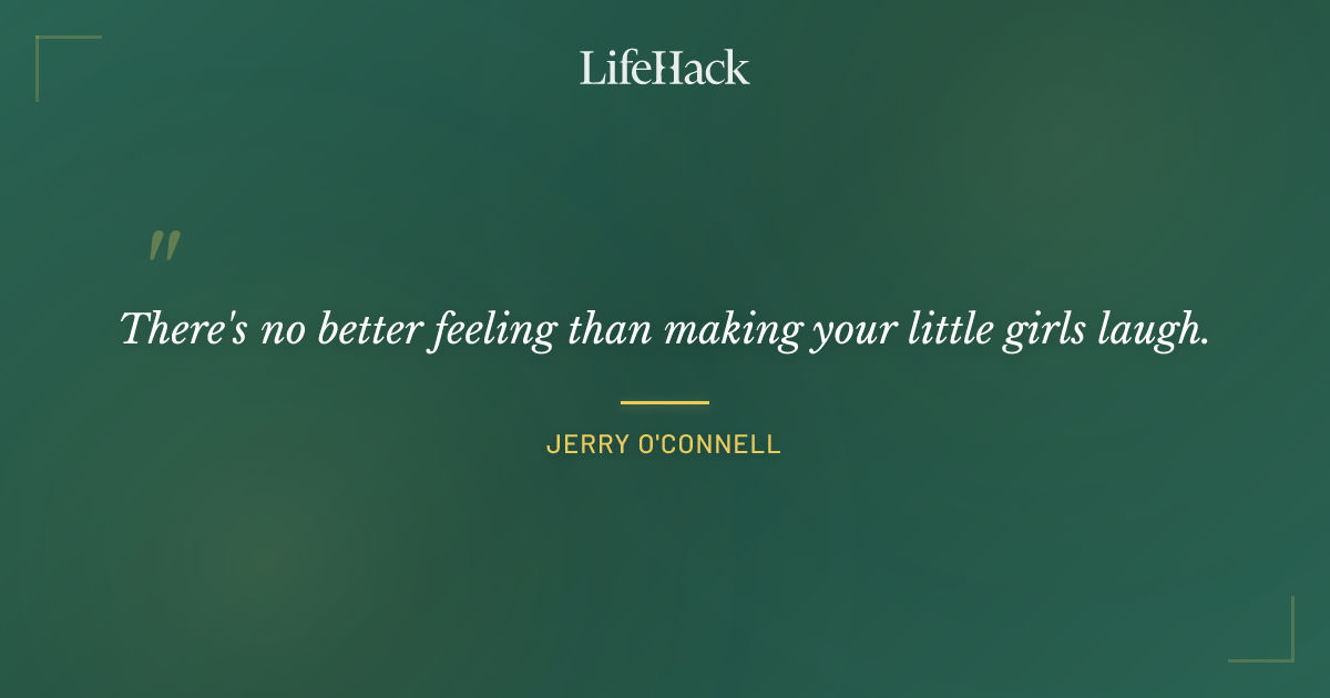 Quote by Jerry O'Connell