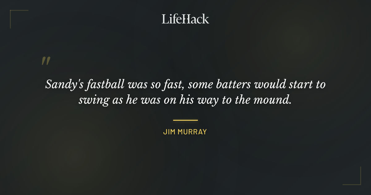 Quote by Jim Murray