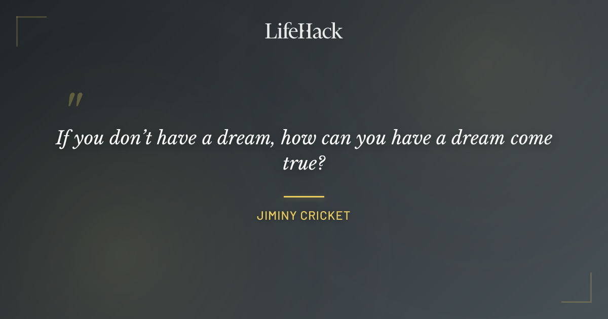 Quote by Jiminy Cricket