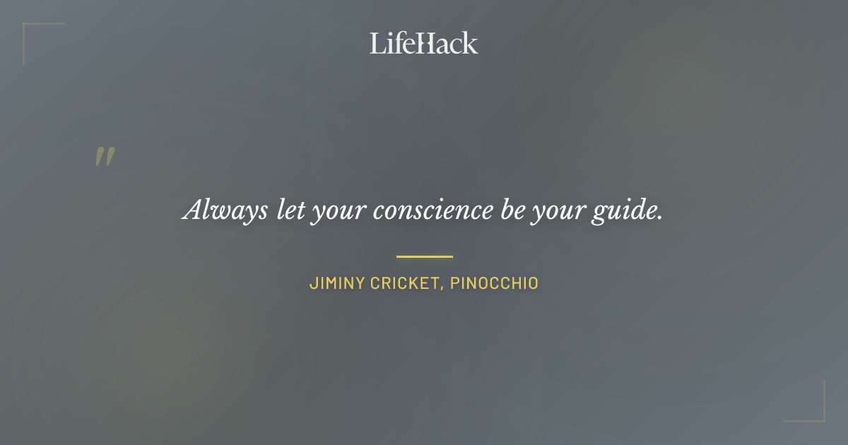 Quote by Jiminy Cricket, Pinocchio
