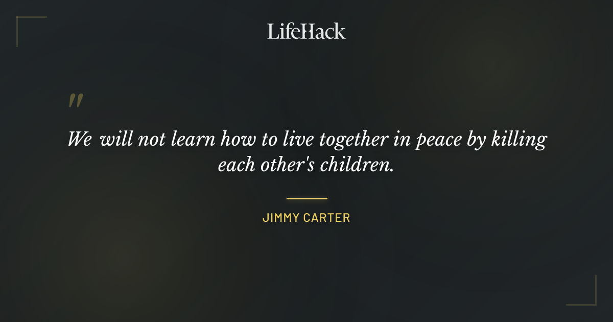 Quote by Jimmy Carter