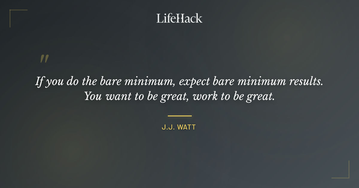 Quote by J.J. Watt