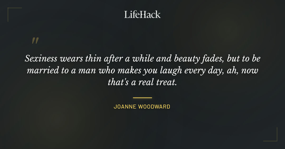 Quote by Joanne Woodward