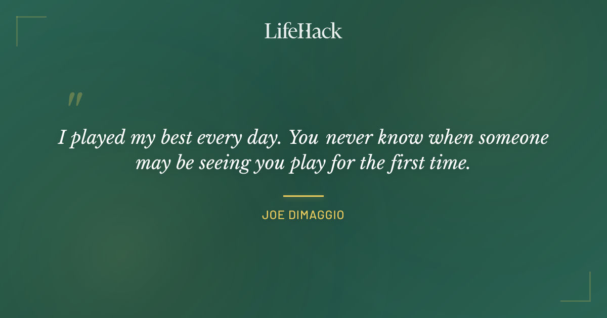 Quote by Joe DiMaggio