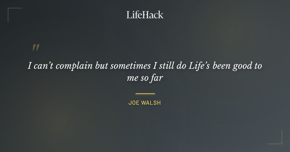 Quote by Joe Walsh