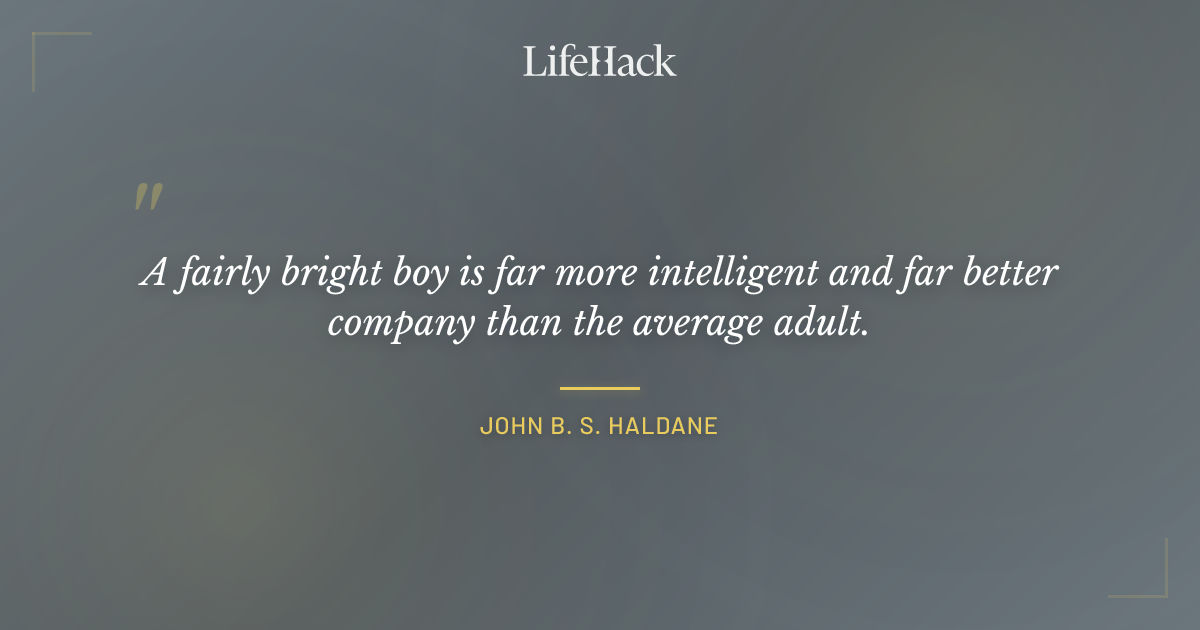 Quote by John B. S. Haldane
