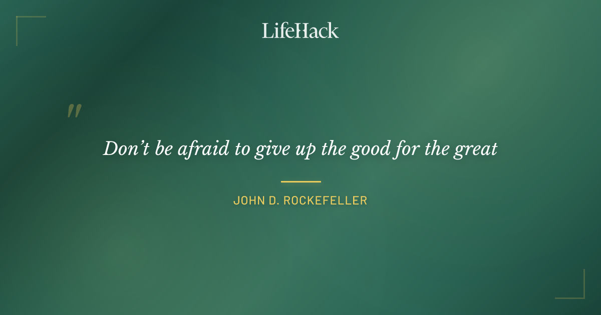 Quote by John D. Rockefeller