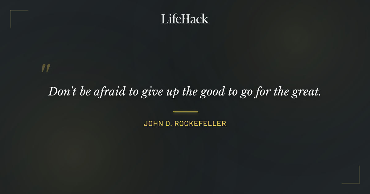 Quote by John D. Rockefeller