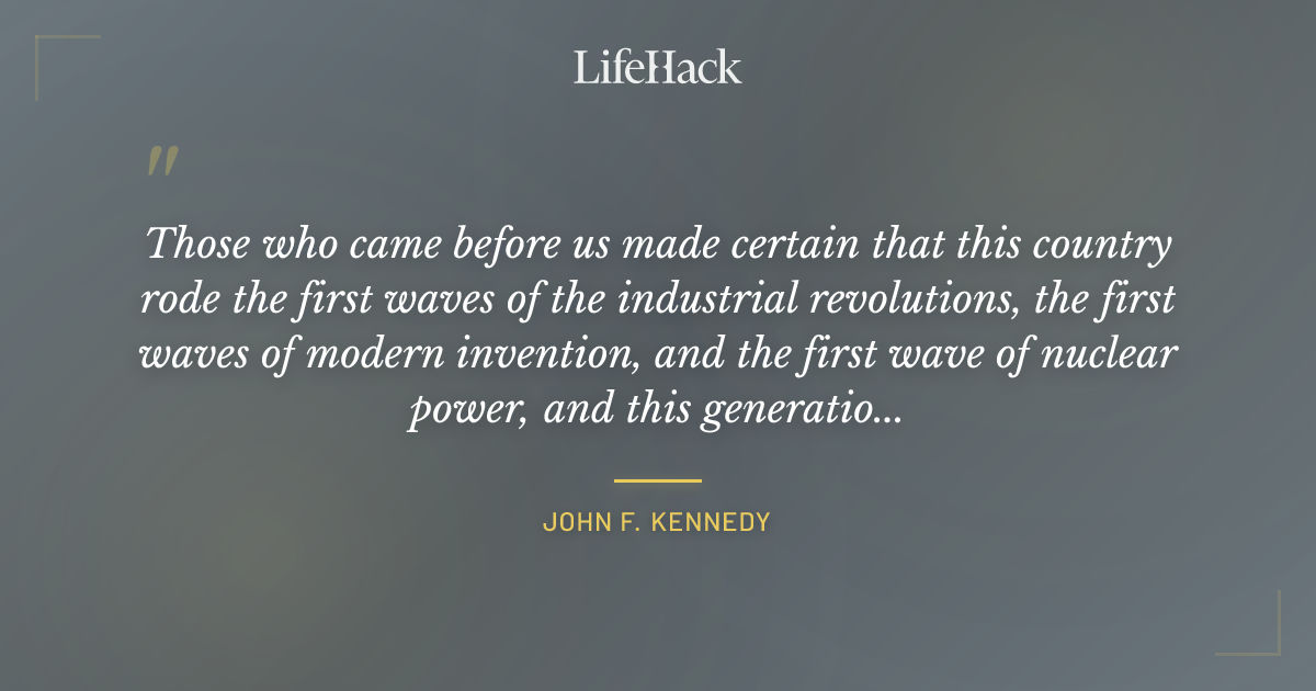Quote by John F. Kennedy