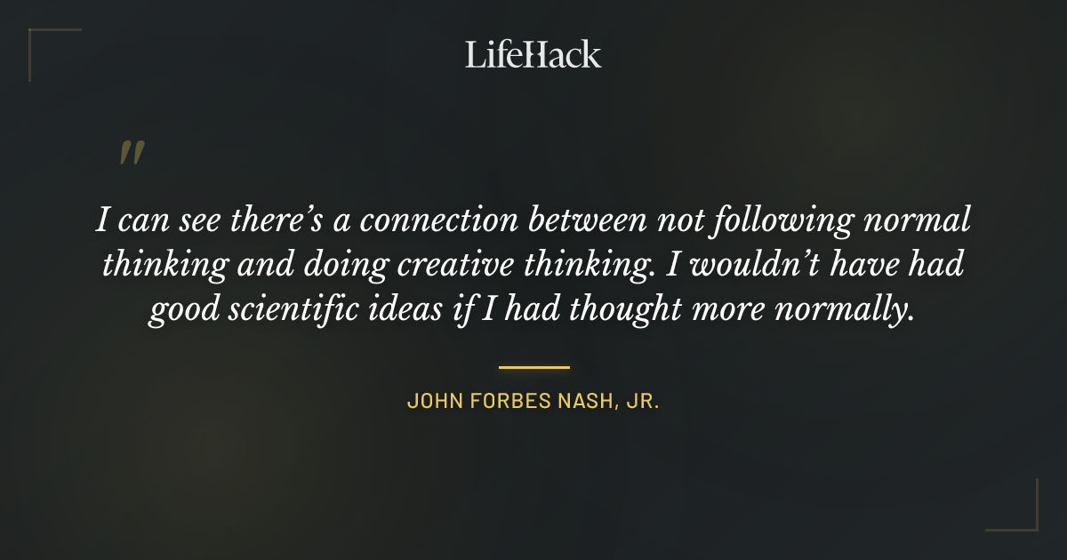 Quote by John Forbes Nash, Jr.