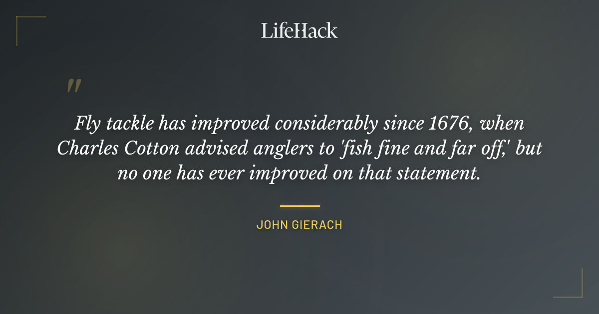 Quote by John Gierach