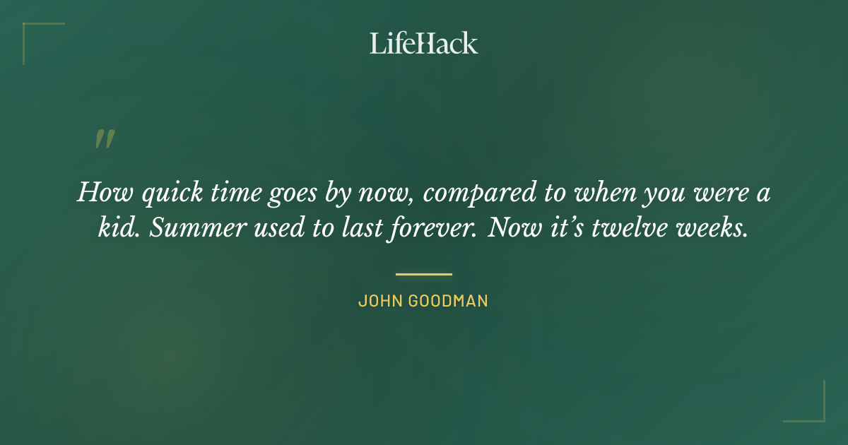 Quote by John Goodman