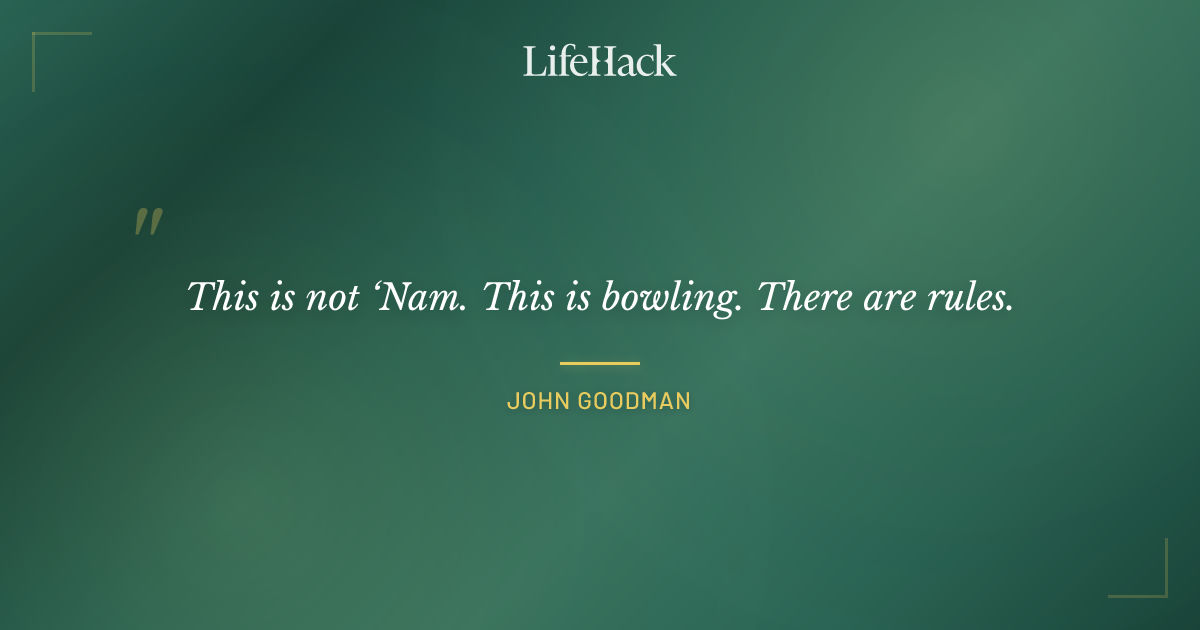 Quote by John Goodman