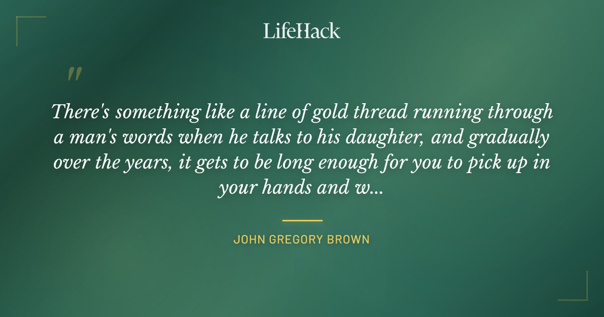 Quote by John Gregory Brown