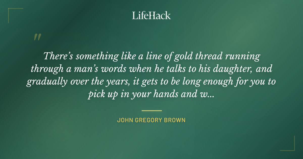 Quote by John Gregory Brown