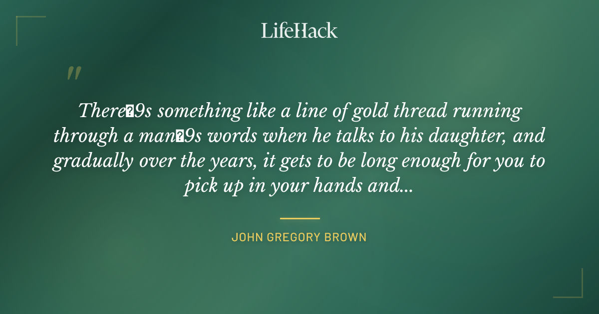 Quote by John Gregory Brown