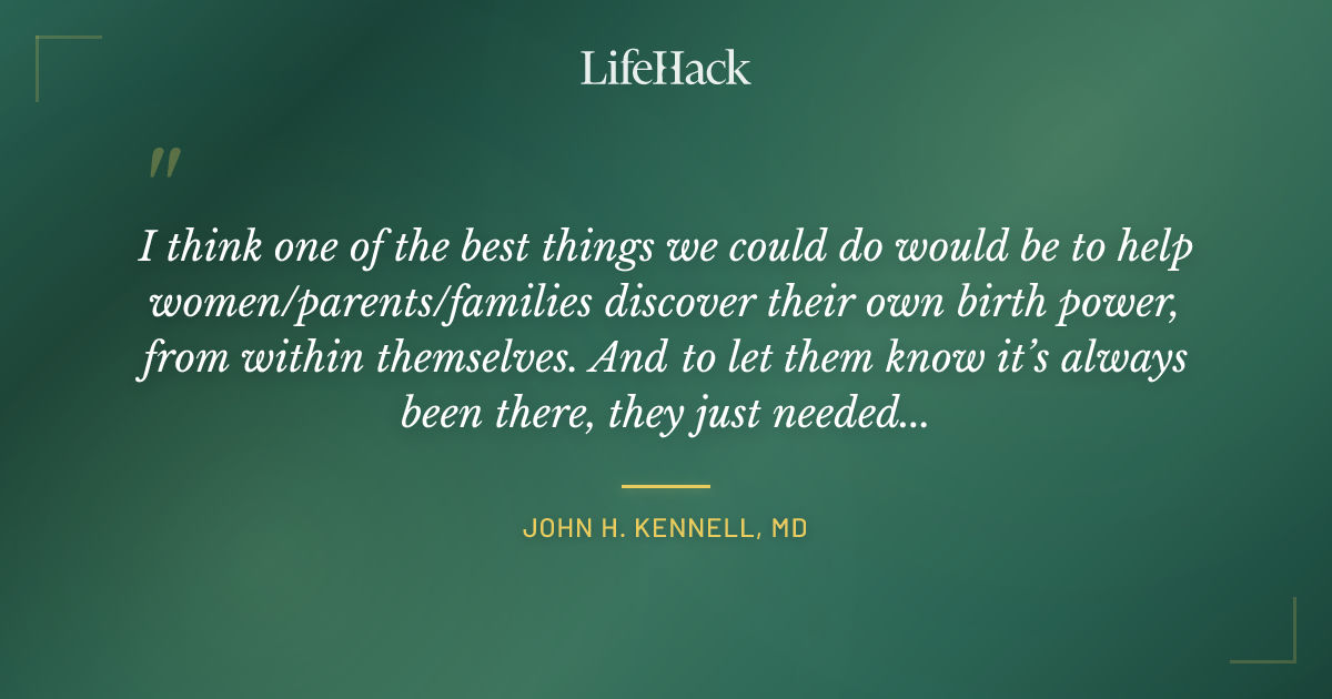Quote by John H. Kennell, MD