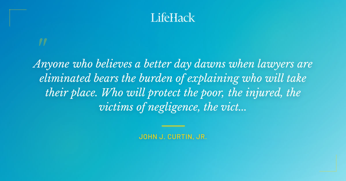 Quote by John J. Curtin, Jr.