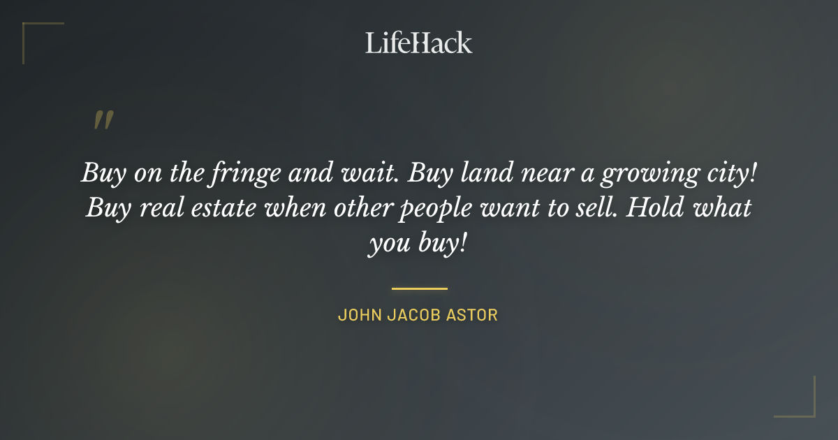 Quote by John Jacob Astor