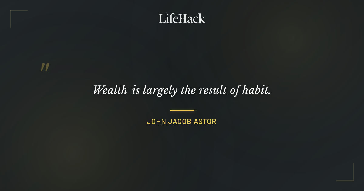 Quote by John Jacob Astor