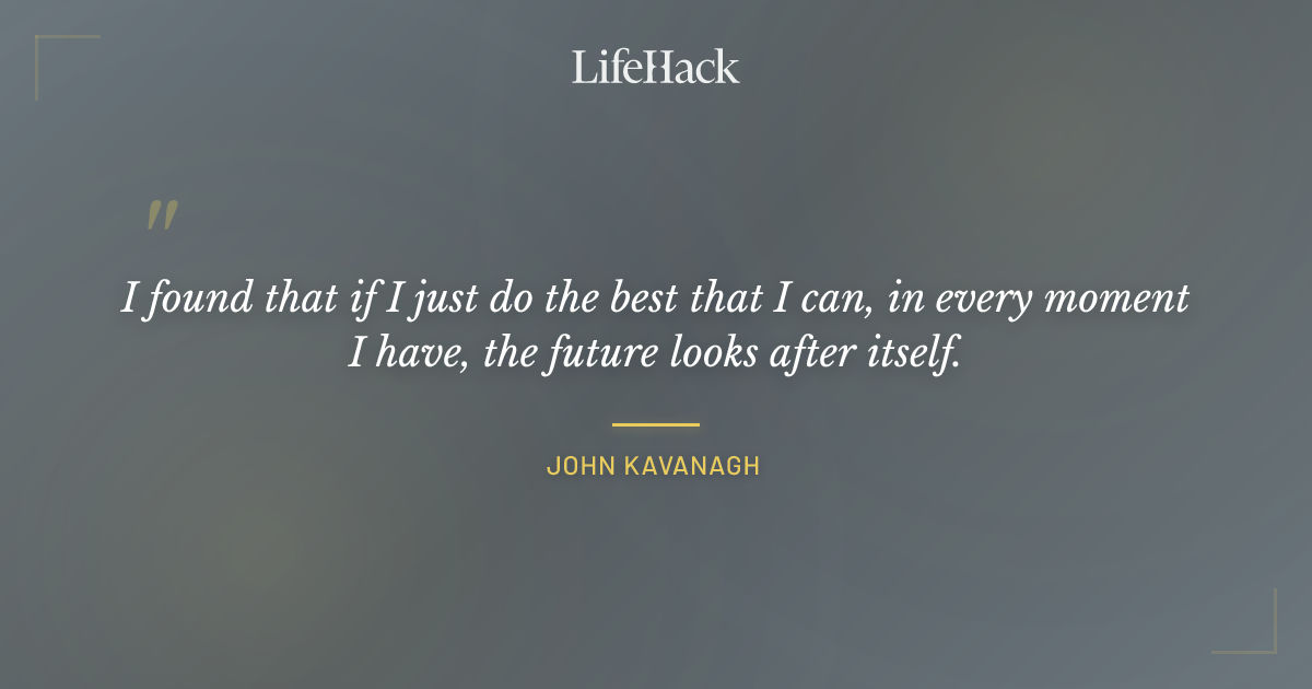 Quote by John Kavanagh