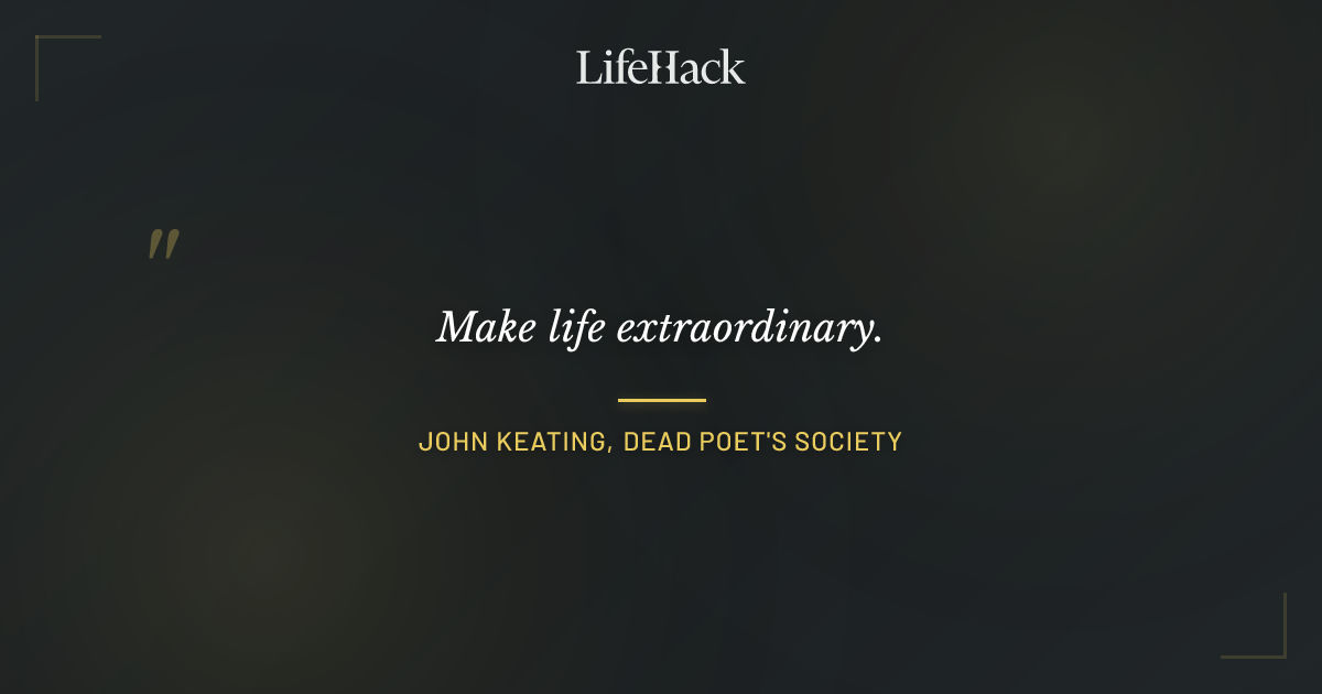 Quote by John Keating, Dead Poet's Society