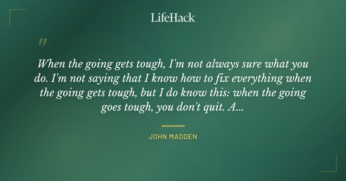 Quote by John Madden