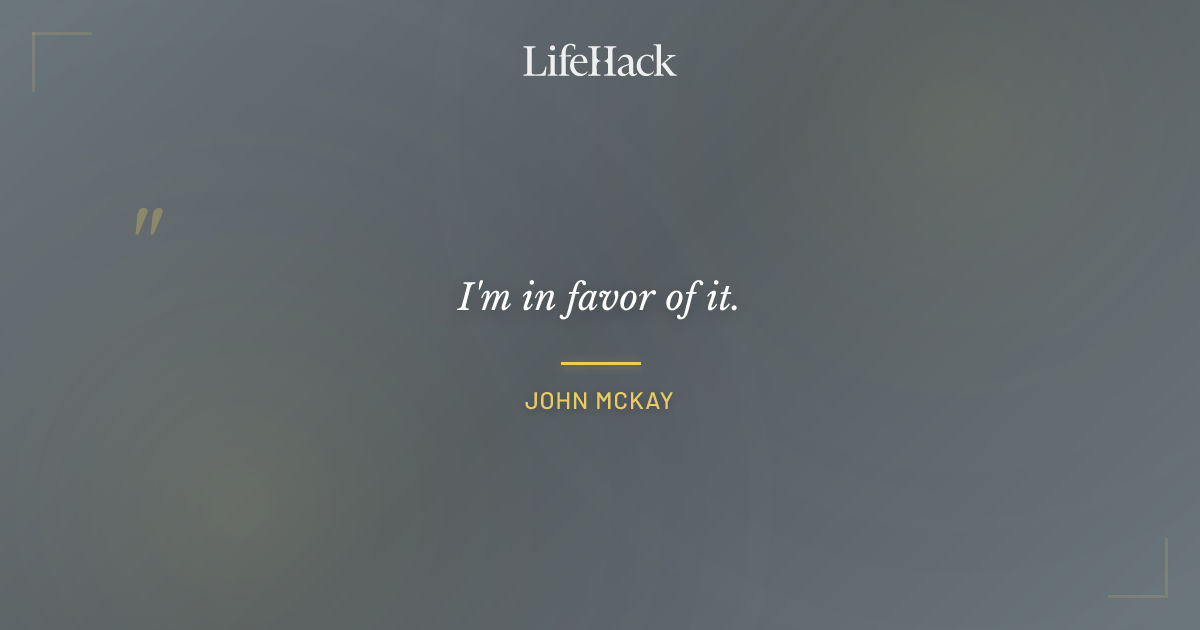 Quote by John McKay