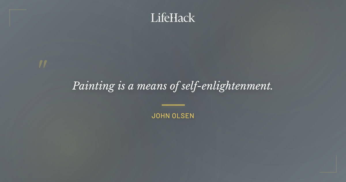 Quote by John Olsen