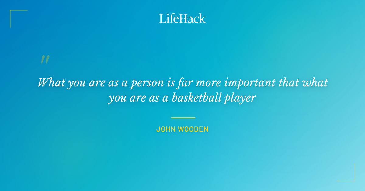 Quote by John Wooden