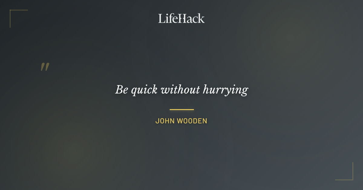 Quote by John Wooden