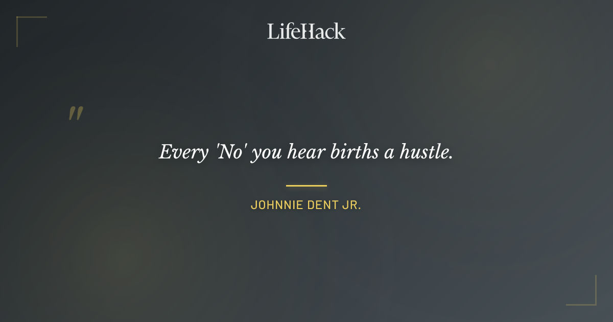 Quote by Johnnie Dent Jr.