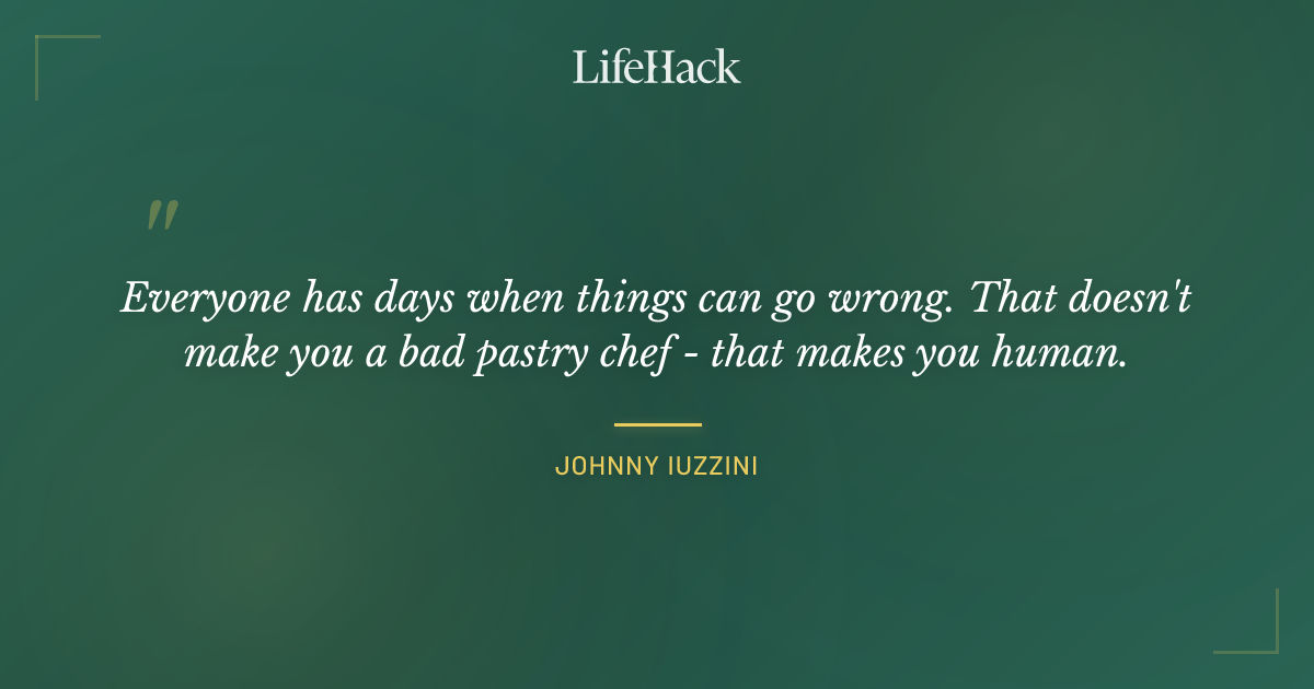 Quote by Johnny Iuzzini
