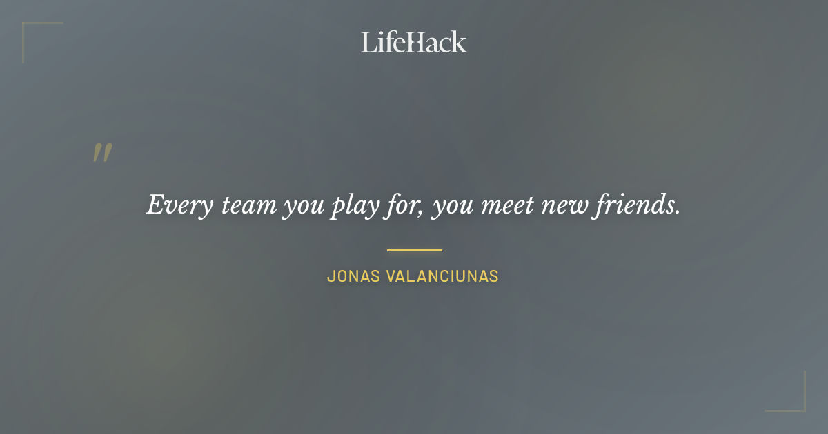 Quote by Jonas Valanciunas