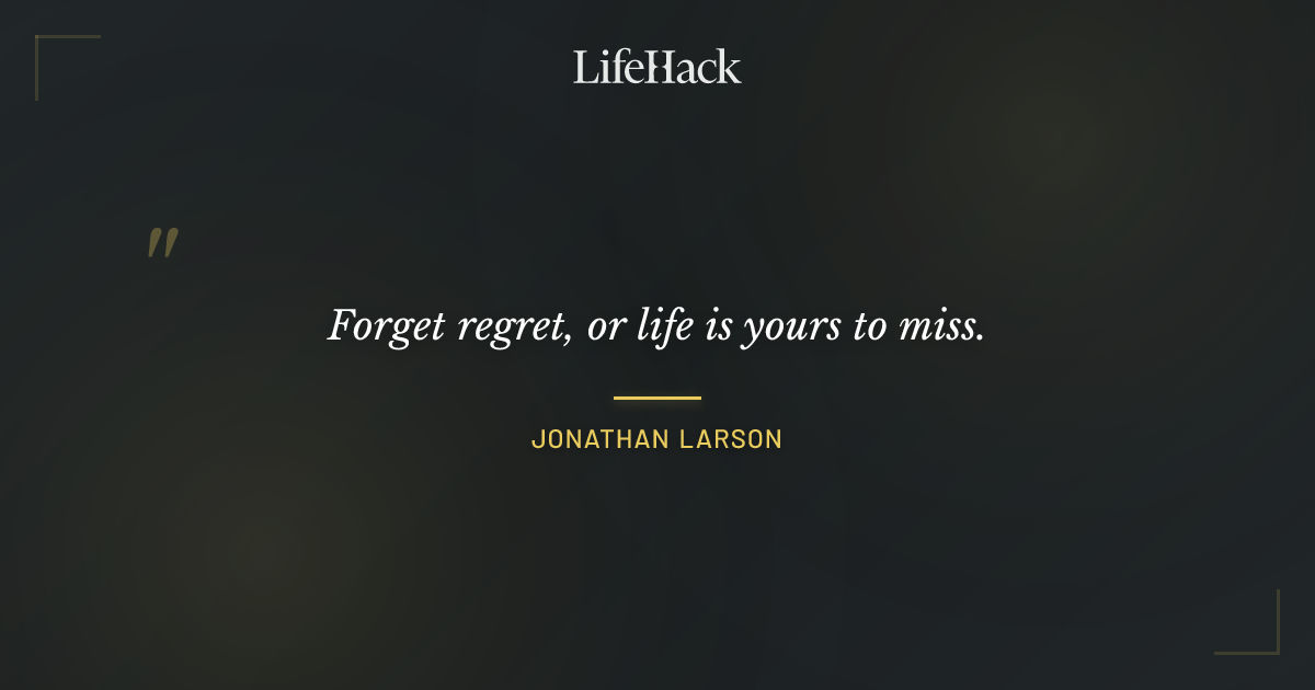 Quote by Jonathan Larson
