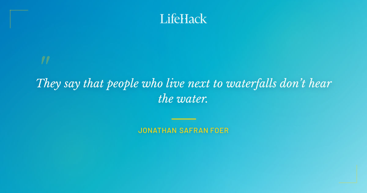 Quote by Jonathan Safran Foer