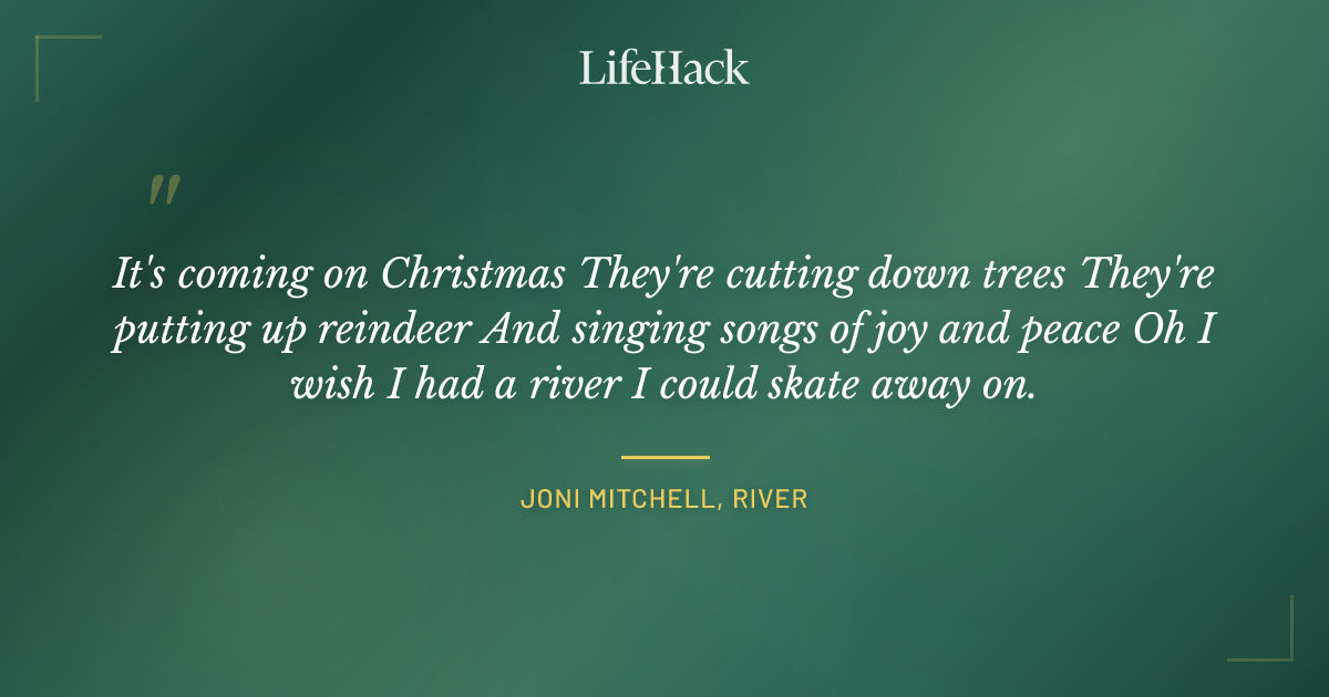 Quote by Joni Mitchell, River