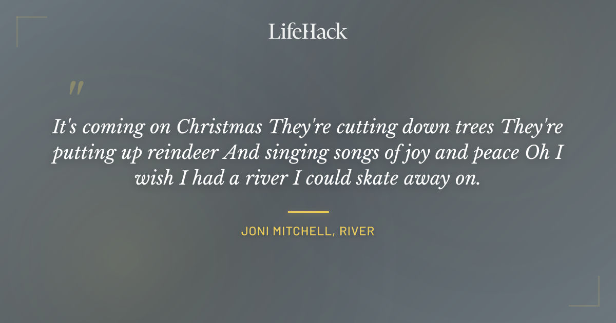 Quote by Joni Mitchell, River