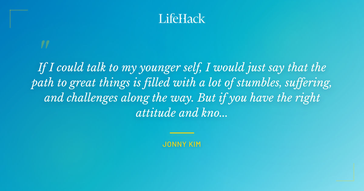 Quote by Jonny Kim