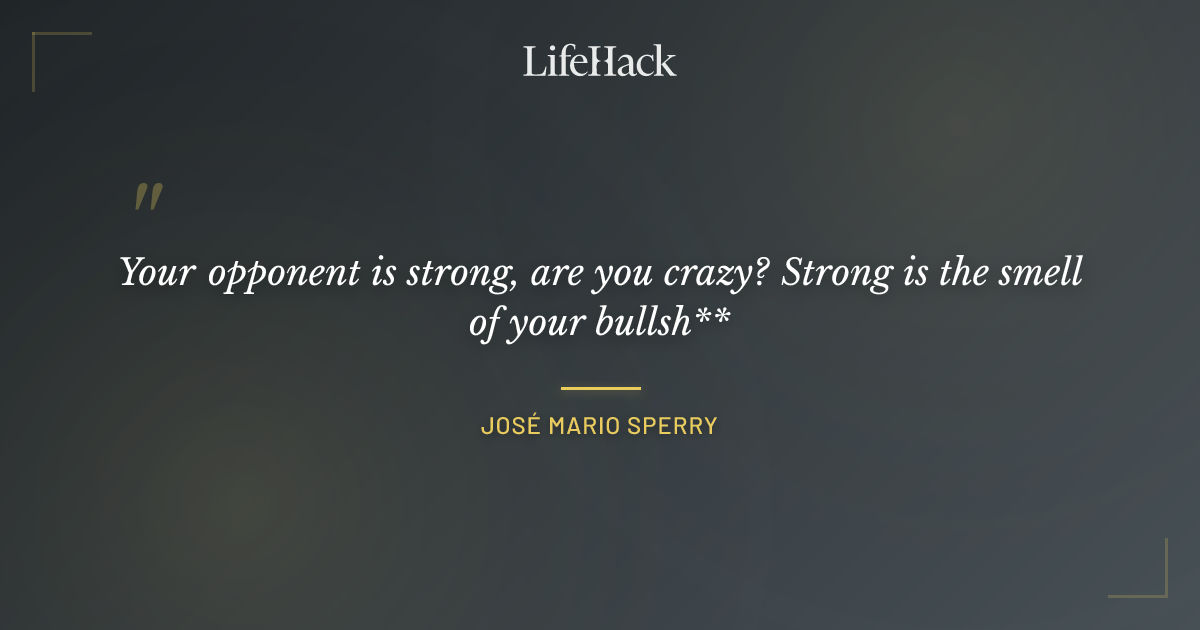 Quote by José Mario Sperry
