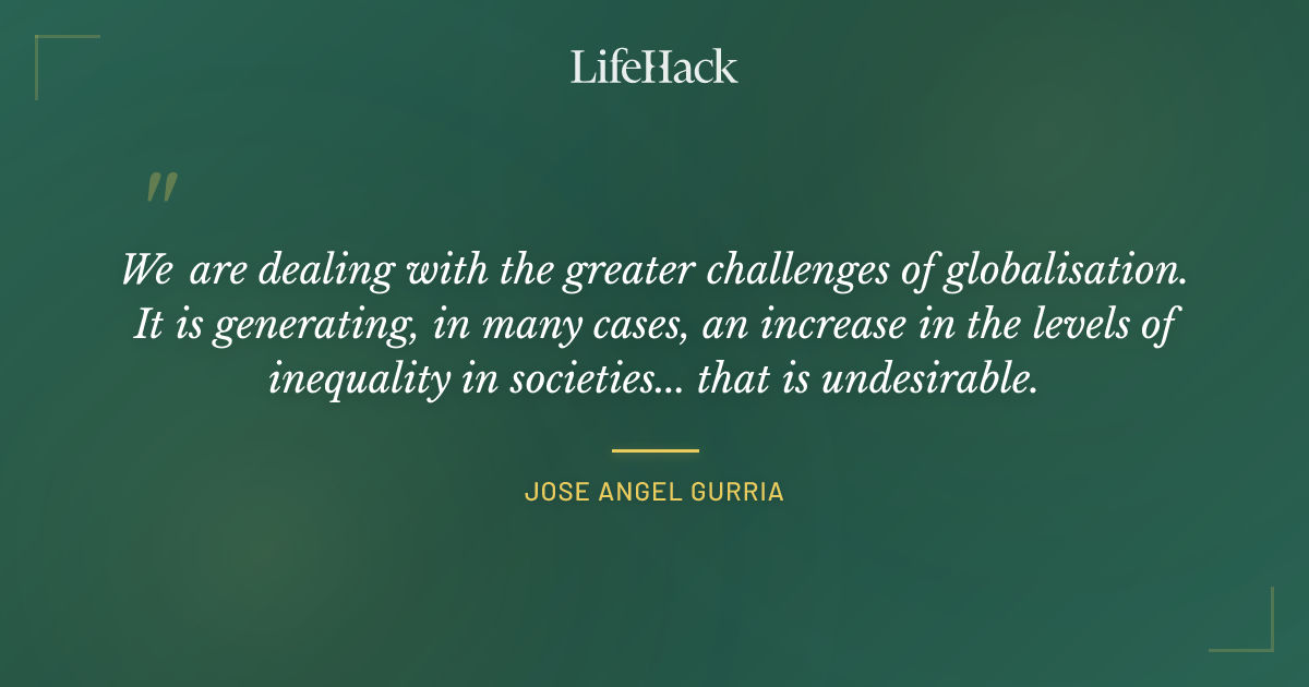 Quote by Jose Angel Gurria