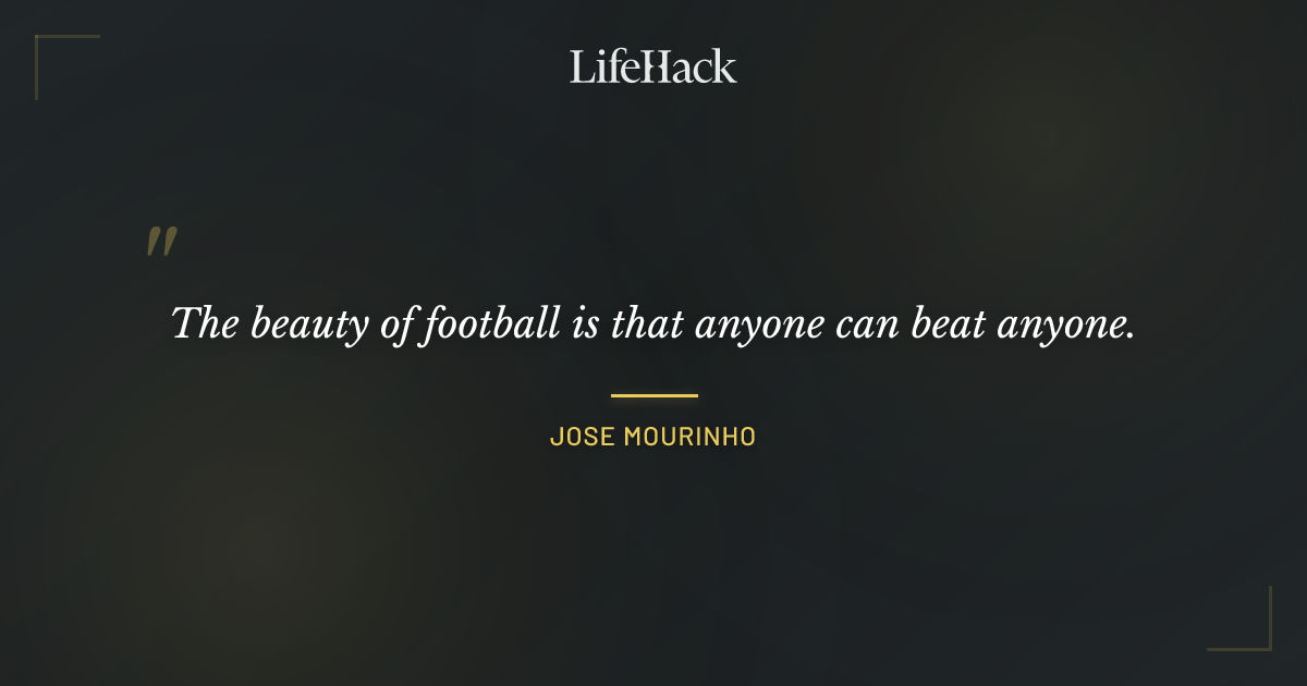 Quote by Jose Mourinho