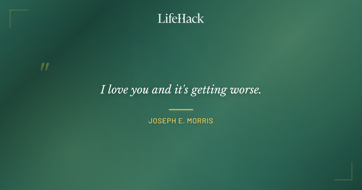 Quote by Joseph E. Morris
