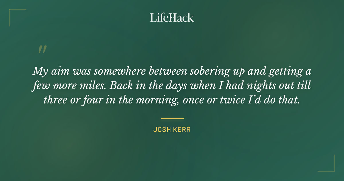 Quote by Josh Kerr