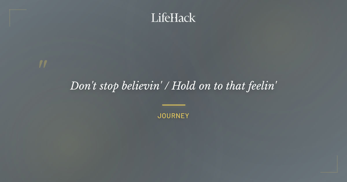 Quote by Journey