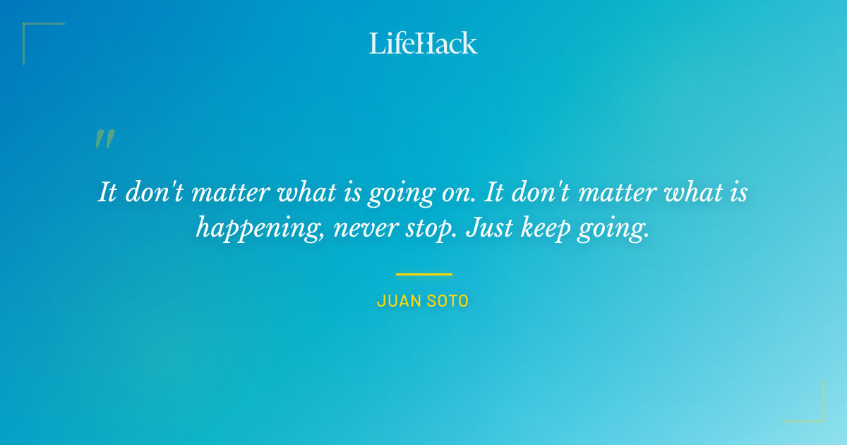 Quote by Juan Soto