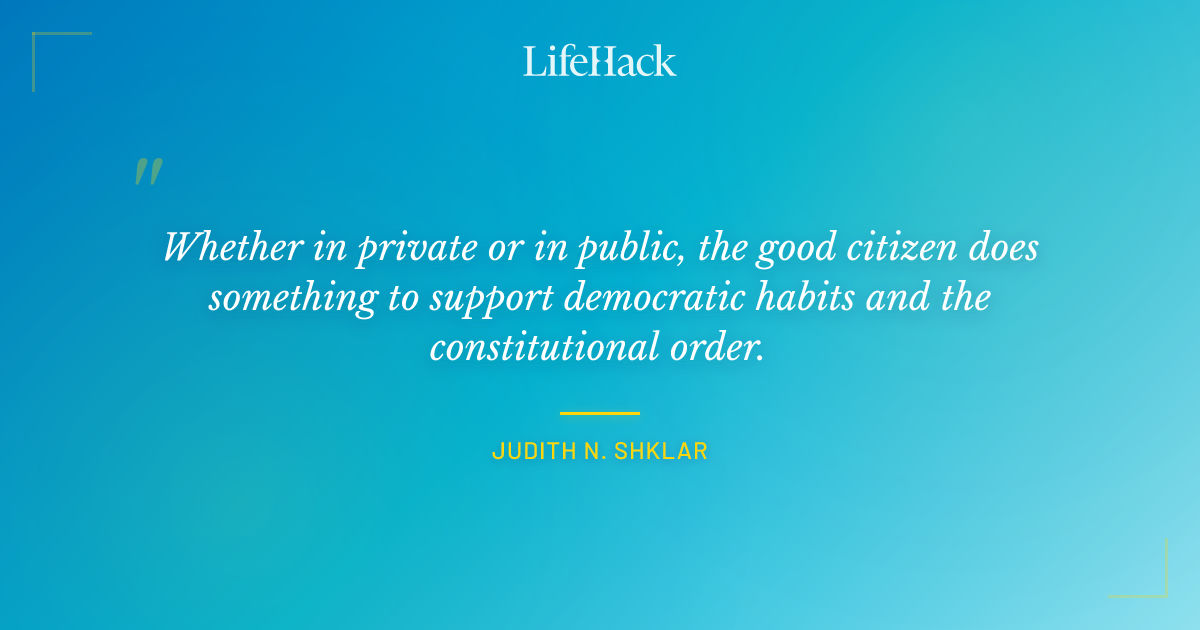 Quote by Judith N. Shklar