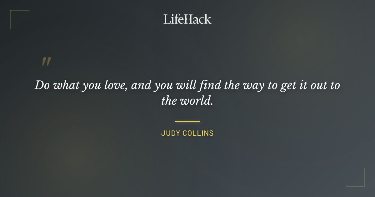 Quote by Judy Collins