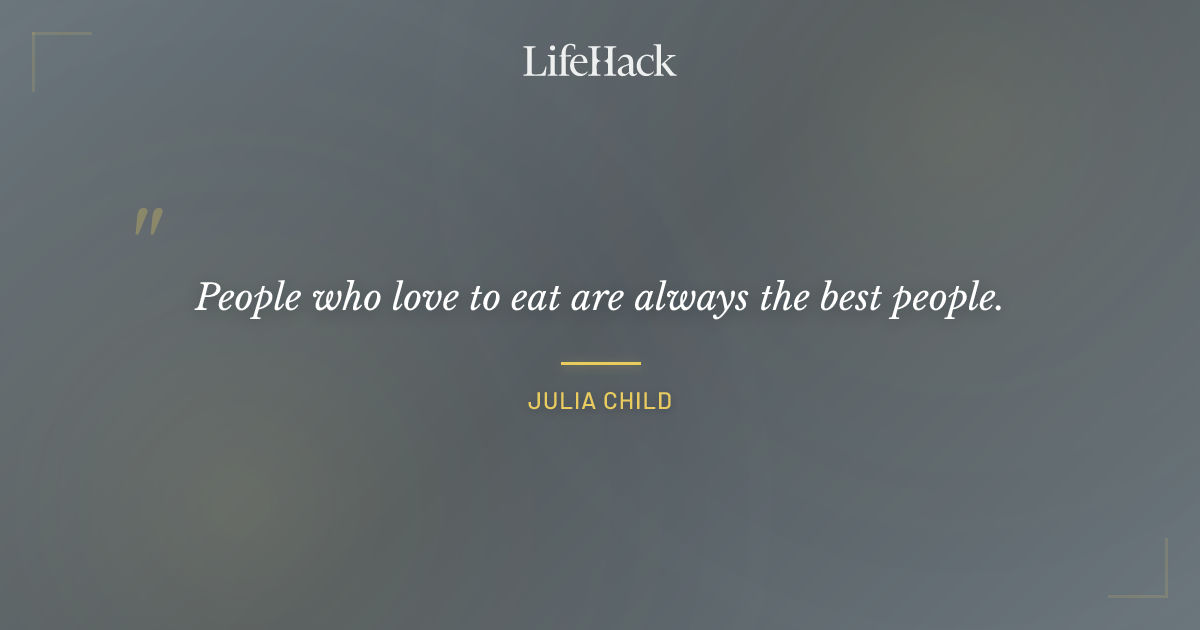 Quote by Julia Child