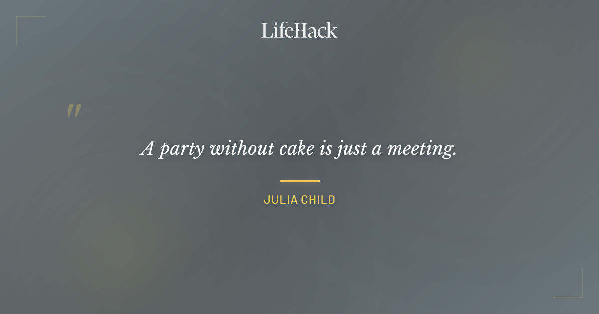 Quote by Julia Child